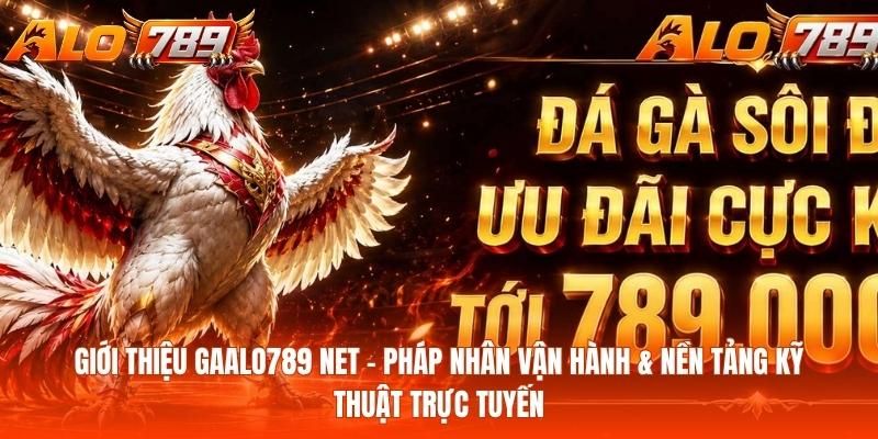 Giới Thiệu Gaalo789 Net – Pháp Nhân Vận Hành & Nền Tảng Kỹ Thuật Trực Tuyến
